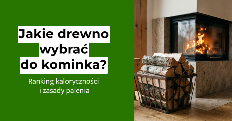 jakie drewno do kominka