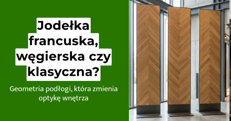 Jodełka francuska, węgierska czy klasyczna
